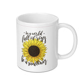 In a World Full of Roses Be a Sunflower Mug product type